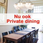 Nu ook private dining